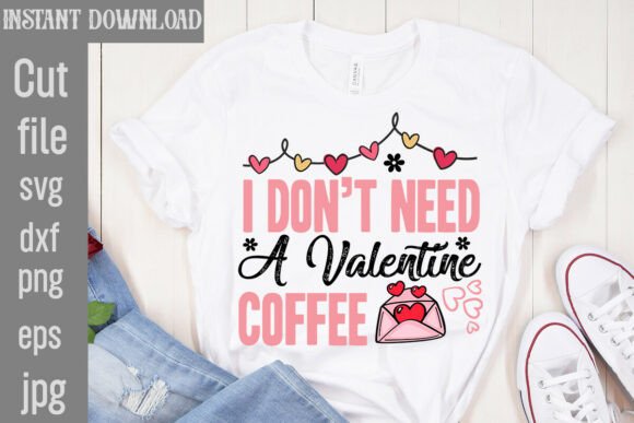 Review: I Don't Need a Valentine Coffee SVG Cut